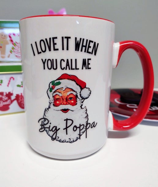 Christmas Mug : "I love it when you call me Big Poppa"